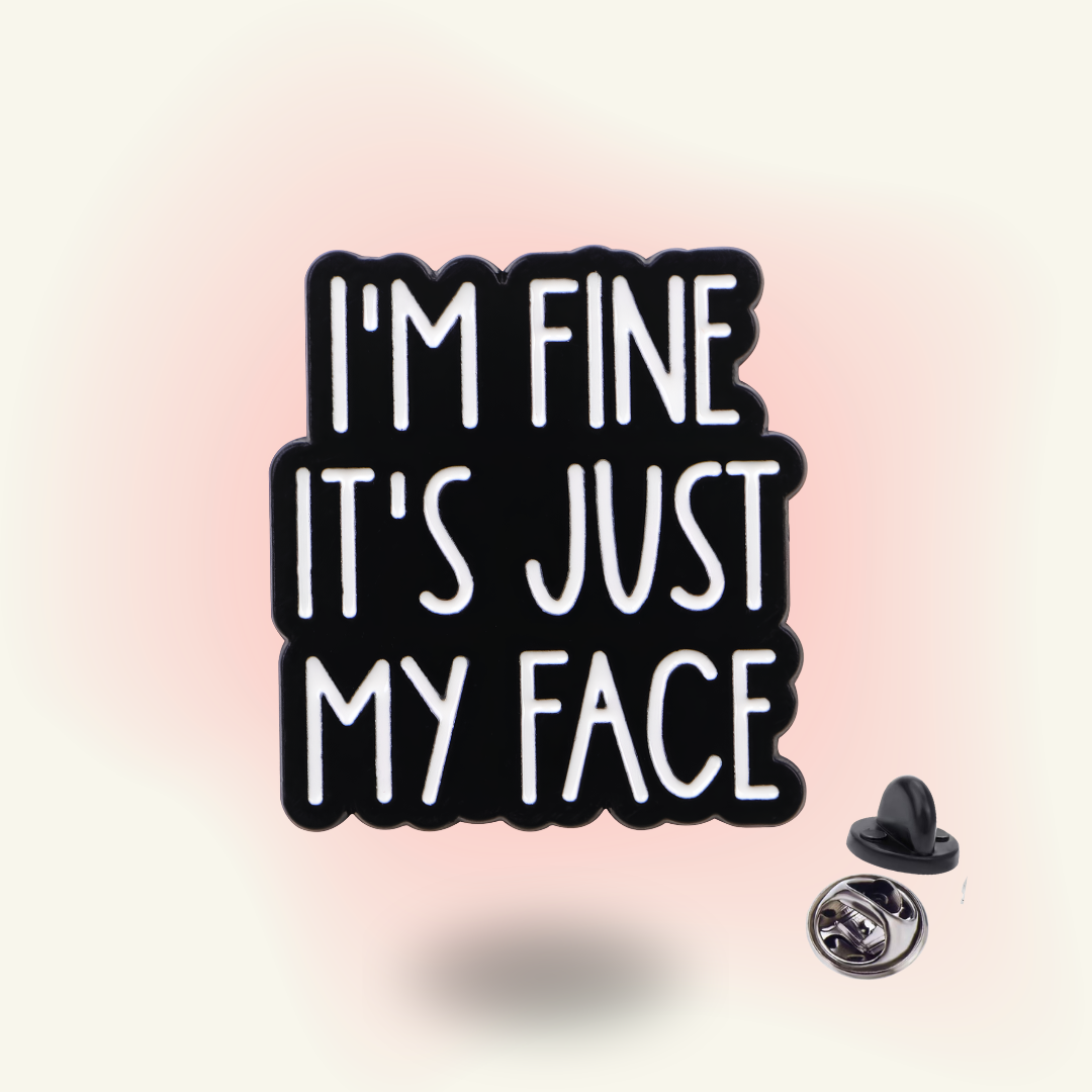 Pin | "I'm Fine It's Just My Face" – RBF Defense