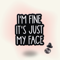 Pin | "I'm Fine It's Just My Face" – RBF Defense