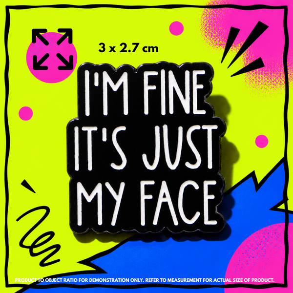 Pin | "I'm Fine It's Just My Face" – RBF Defense
