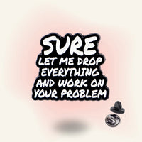 Sure, Let Me Drop Everything – Boundary? Never Met Her enamel pin