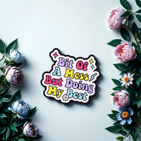 “Bit Of A Mess But Trying My Best” - Communication Pin Badge.