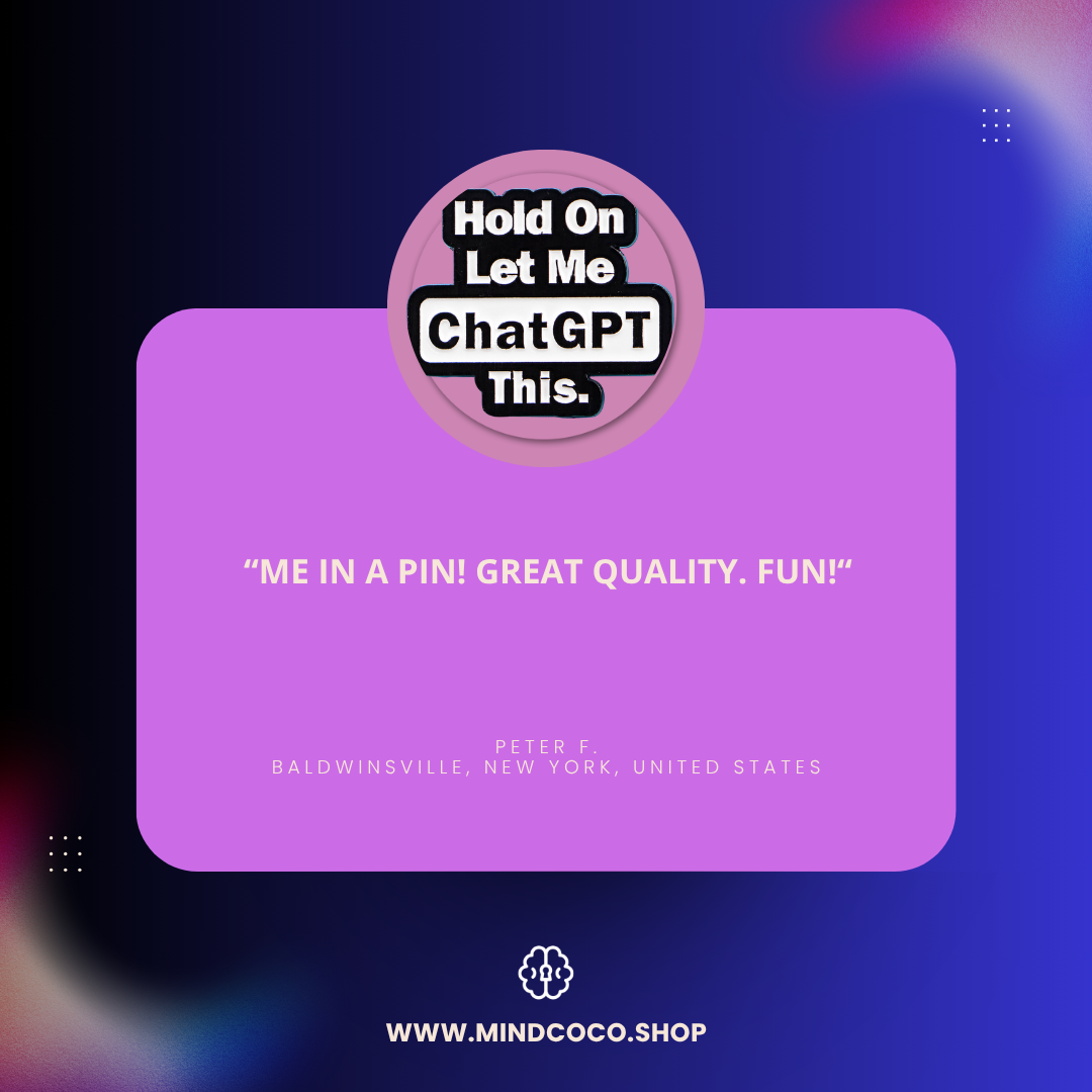 Customer review photo – "Hold on, Let me ChatGPT this" enamel pin, 5-star community favourite