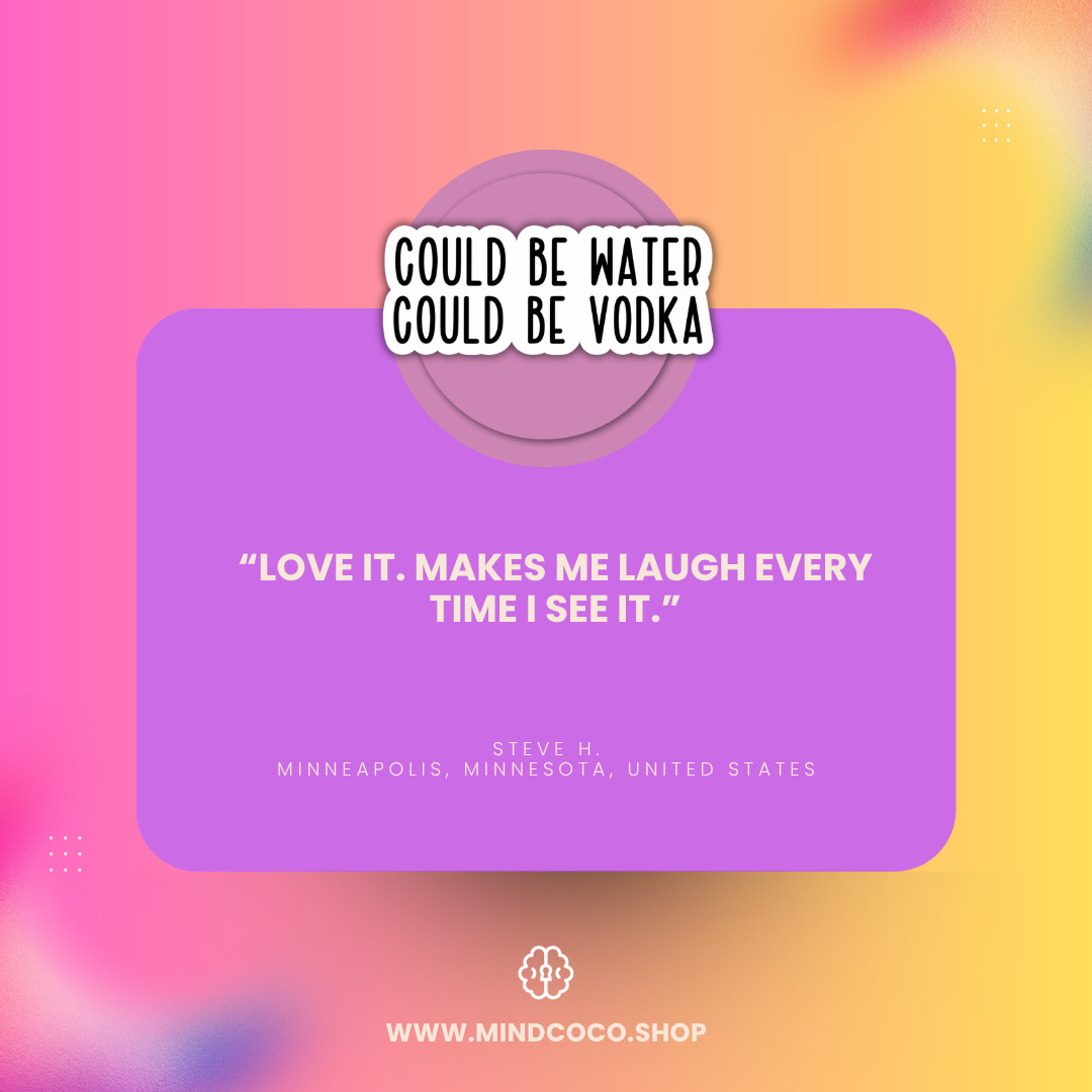 Customer review photo – "Could Be Water, Could Be Vodka" vinyl sticker, 5-star community favourite