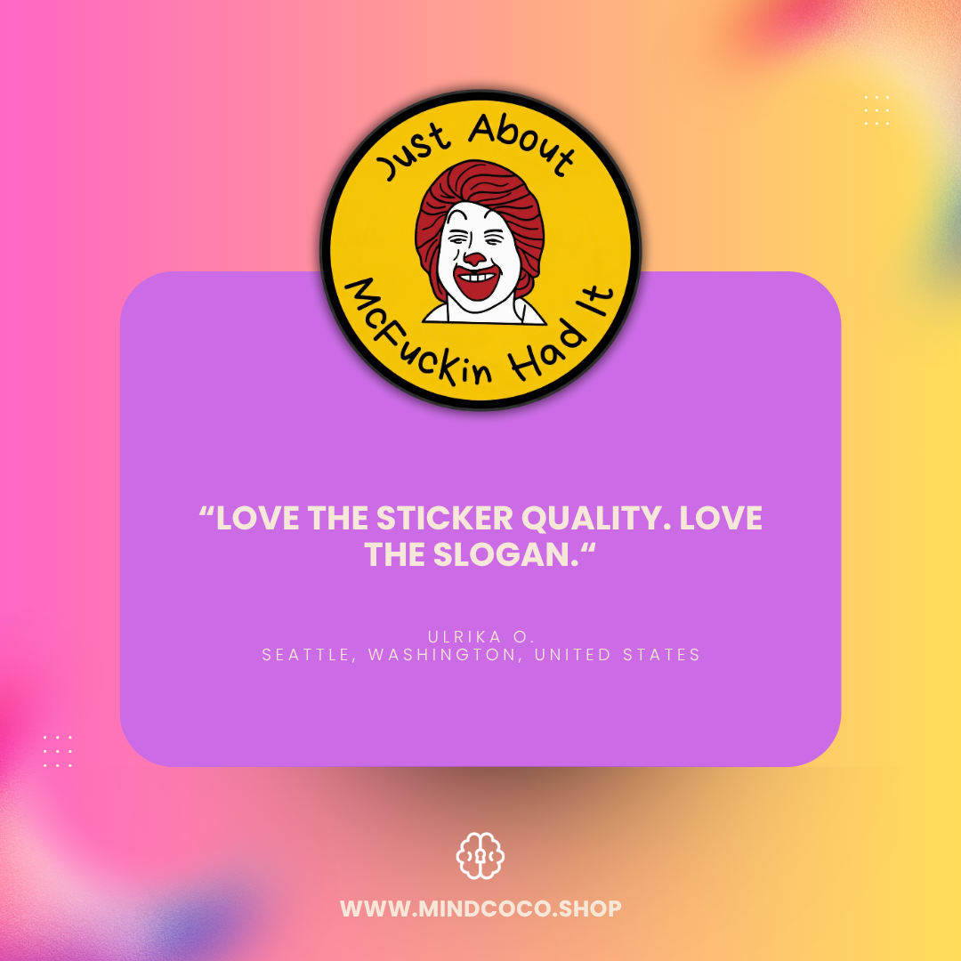 "Just About McFuckin Had It" vinyl sticker – lifestyle flat lay, neurodivergent and mental health humour