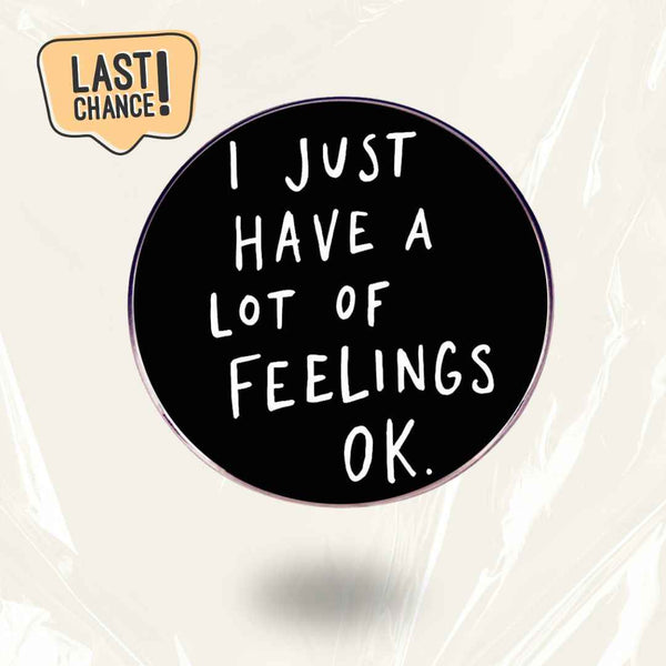 LAST CHANCE:"Lot Of Feelings, OK?"- Communication Pin Badge - MindCoco