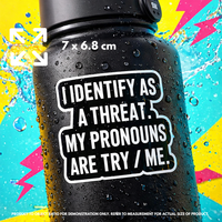 Sticker | "I Identify As A Threat" – Pronouns: Try / Me