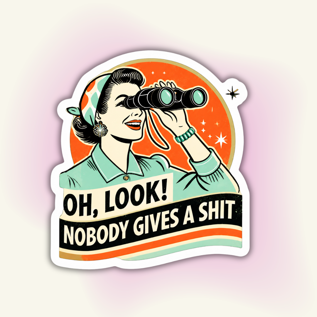 "Oh Look, Nobody Gives A Shit" - Funny Sticker