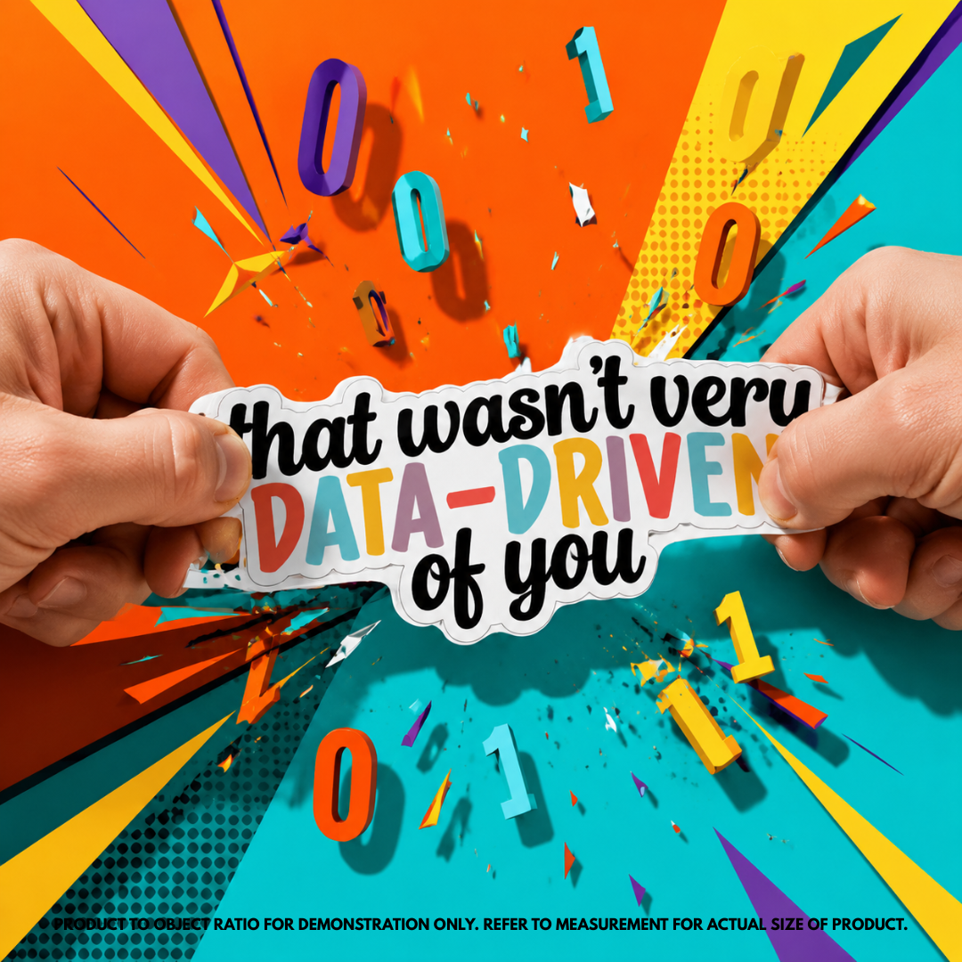 "That Wasn't Very DATA-DRIVEN of You" vinyl sticker on laptop – neurodivergent and mental health humour