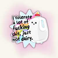 "I Tolerate A Lot Of Shit, Just Not Dairy" vinyl sticker – Dairy-Free Solidarity