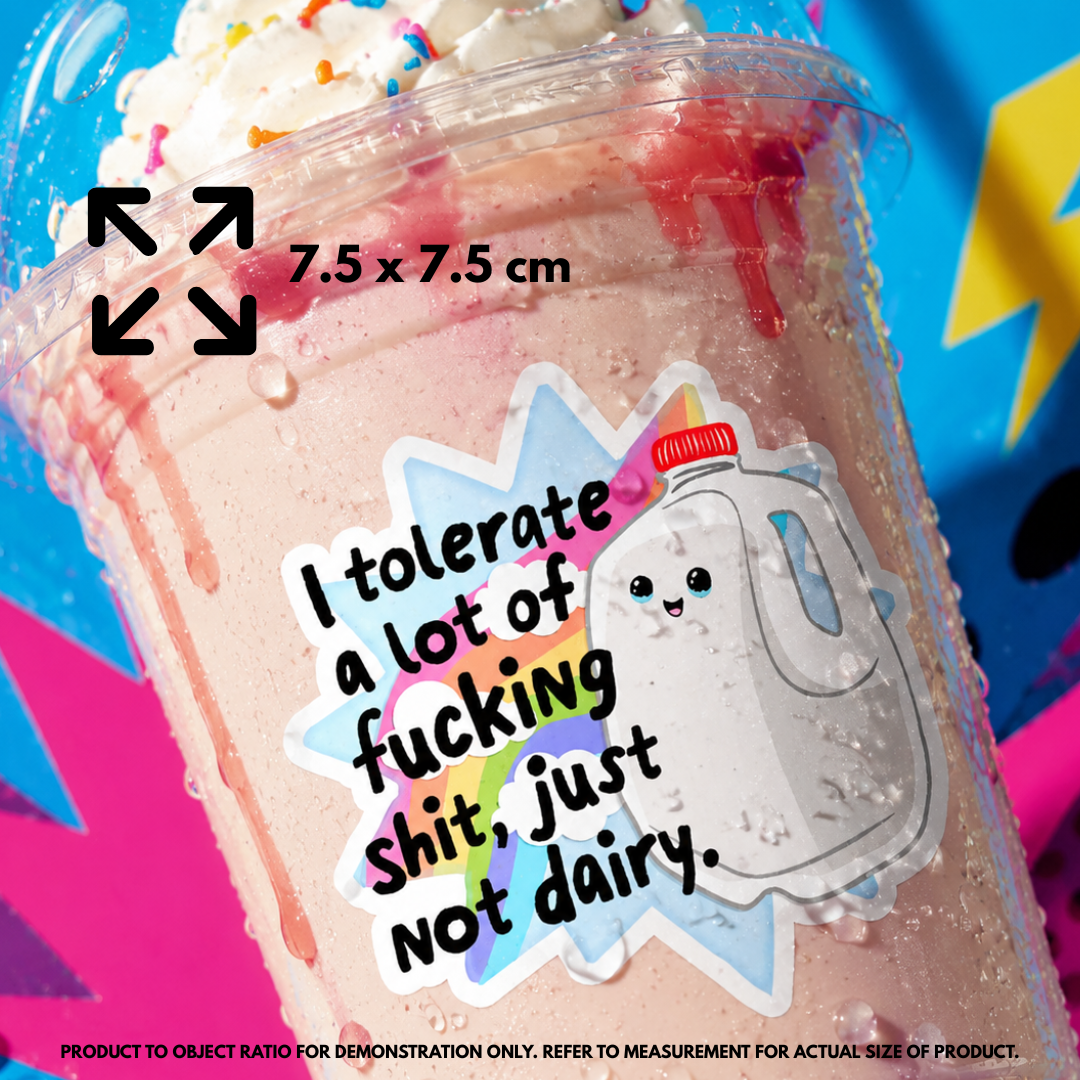 Person holding "I Tolerate A Lot Of Shit, Just Not Dairy" vinyl sticker showing 7.6×7.6cm size