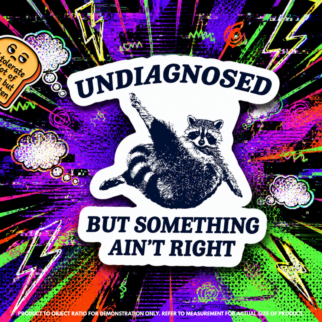 "Undiagnosed But Something Ain't Right" vinyl sticker on laptop – neurodivergent and mental health humour