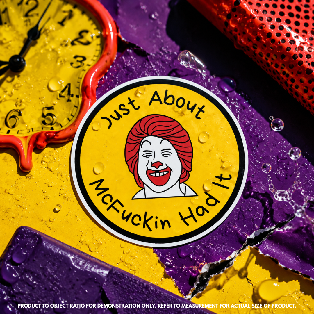 "Just About McFuckin Had It" Funny Sarcastic Sticker