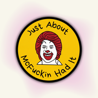 "Just About McFuckin Had It" Funny Sarcastic Sticker