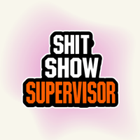 Sticker | "Shit Show Supervisor" – Officially in Charge of Chaos