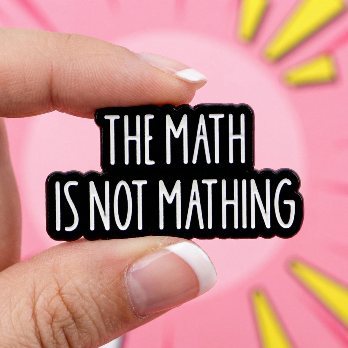 "The Math is not mathing" | Funny ADHD Enamel Badge
