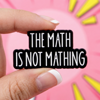 "The Math is not mathing" | Funny ADHD Enamel Badge